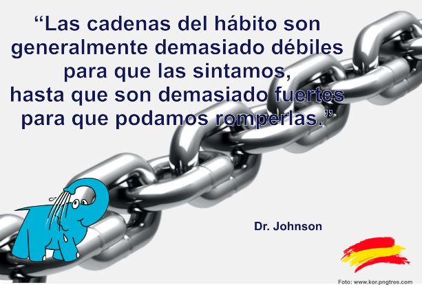 Las cadenas del hábito son generalmente demasiado débiles para que las sintamos, hasta que son demasiado fuertes para que podamos romperlas.